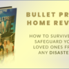 Bullet Proof Home Review